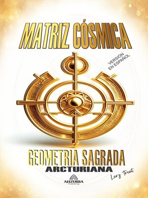 cover image of Matriz Cósmica--Geometria Sagrada Arcturiana